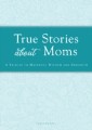 True Stories about Moms