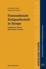 Transnationale Zivilgesellschaft in Europa. Traditionen, Muster, Hindernisse, Chancen