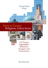 Islam in Europa: Religiöses Leben heute. Ein Portrait ausgewählter islamischer Gruppen und Institutionen