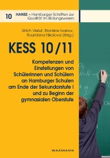 KESS 10/11 - Kompetenzen und Einstellungen von Schülerinnen und Schülern an Hamburger Schulen am Ende der Sekundarstufe I und zu Beginn der gymnasialen Oberstufe