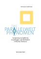 Das Parallelwelt-Phänomen. Sozialwissenschaftliche Grundlagen und Methoden kritischen Denkens