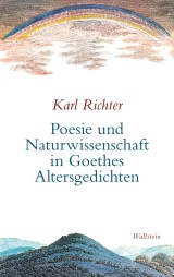 Poesie und Naturwissenschaft in Goethes Altersgedichten