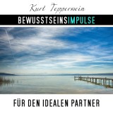 Bewusstseinsimpulse für den idealen Partner