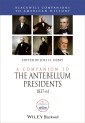 A Companion to the Antebellum Presidents, 1837 - 1861