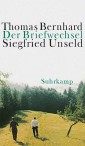 Der Briefwechsel Thomas Bernhard/Siegfried Unseld