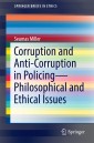 Corruption and Anti-Corruption in Policing-Philosophical and Ethical Issues