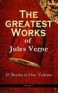 The Greatest Works of Jules Verne: 25 Books in One Volume (Illustrated)