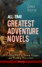 All-Time Greatest Adventure Novels - 38 Exciting Tales of Daring Voyages and Thrilling Discoveries (Illustrated)