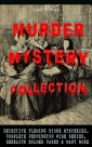 MURDER MYSTERY COLLECTION: Detective Fleming Stone Mysteries, Complete Pennington Wise Series, Sherlock Holmes Cases & Many More