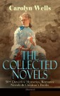 The Collected Novels of Carolyn Wells - 50+ Detective Mysteries, Romance Novels & Children's Books