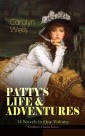 PATTY'S LIFE & ADVENTURES - 14 Novels in One Volume (Children's Classics Series)