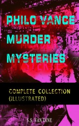 PHILO VANCE MURDER MYSTERIES - Complete Collection (Illustrated)
