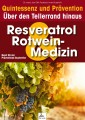 Resveratrol & Rotwein-Medizin: Quintessenz und Prävention