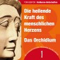 Die heilende Kraft des menschlichen Herzens & Das Orchidium