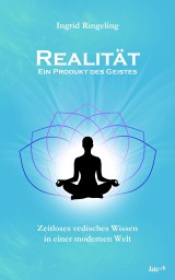 Realität - Ein Produkt des Geistes