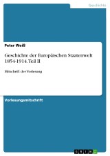Geschichte der Europäischen Staatenwelt 1854-1914. Teil II