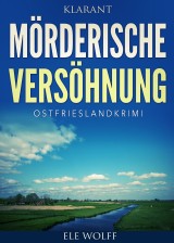 Mörderische Versöhnung. Kurz - Ostfrieslandkrimi