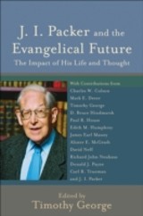 J. I. Packer and the Evangelical Future (Beeson Divinity Studies)