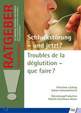 Schluckstörung - und jetzt? Troubles de la déglutition - que faire??