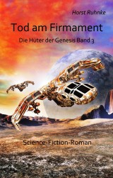 Tod am Firmament - Die Hüter der Genesis Band 3 - Science-Fiction-Roman