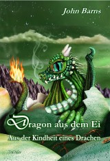Dragon aus dem Ei - Aus der Kindheit eines Drachen