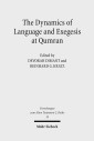 The Dynamics of Language and Exegesis at Qumran