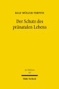 Der Schutz des pränatalen Lebens