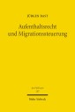 Aufenthaltsrecht und Migrationssteuerung