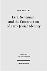 Ezra, Nehemiah, and the Construction of Early Jewish Identity