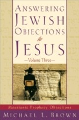 Answering Jewish Objections to Jesus : Volume 3