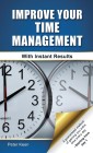 Improve Your Time Management Skills - With Instant Results