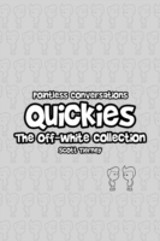 Pointless Conversations Quickies - The Off-White Collection
