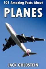 101 Amazing Facts about Planes
