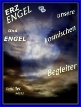 Erzengel und Engel, unsere kosmischen Begleiter