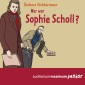 Wer war Sophie Scholl?