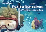 Fred - ein Fisch zieht um - Die Geschichte einer Rettung