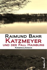Katzmeyer und der Fall Hainburg: Kriminalroman