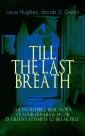 TILL THE LAST BREATH - The Incredible True Story of Hughes & D. Green's Attempts to Break Free