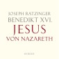 Benedikt XVI.: Jesus von Nazareth