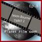 Planet Film Geek, PFG Episode 8: Jason Bourne, TMNT 2
