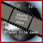 Planet Film Geek, PFG Episode 27: Moana, Allied