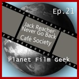 Planet Film Geek, PFG Episode 21: Jack Reacher 2, Café Society