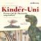 Die Kinder-Uni - 1. Forscher erklären die Rätsel der Welt