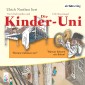 Die Kinder-Uni Bd 2 - 3. Forscher erklären die Rätsel der Welt