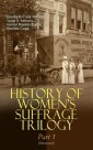 HISTORY OF WOMEN'S SUFFRAGE Trilogy - Part 1 (Illustrated)