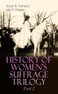 HISTORY OF WOMEN'S SUFFRAGE Trilogy - Part 2