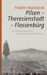 Pilsen - Theresienstadt - Flossenbürg