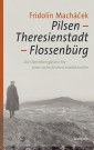 Pilsen - Theresienstadt - Flossenbürg