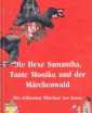 Hexe Samantha und der Märchenwald, Teil 1