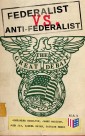 Federalist vs. Anti-Federalist: The Great Debate (Complete Articles & Essays in One Volume)